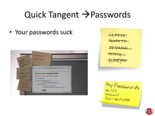 Quick Tangent Passwords
• Your passwords suck
 