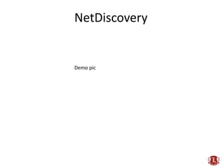 NetDiscovery


Demo pic
 
