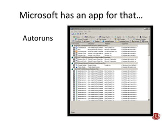 Microsoft has an app for that…

Autoruns
 