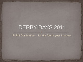 Pi Phi Domination… for the fourth year in a row DERBY DAYS 2011 