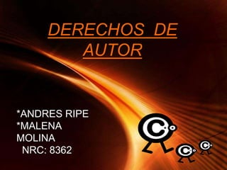 DERECHOS  DE AUTOR por *ANDRES RIPE *MALENA MOLINA   NRC: 8362 
