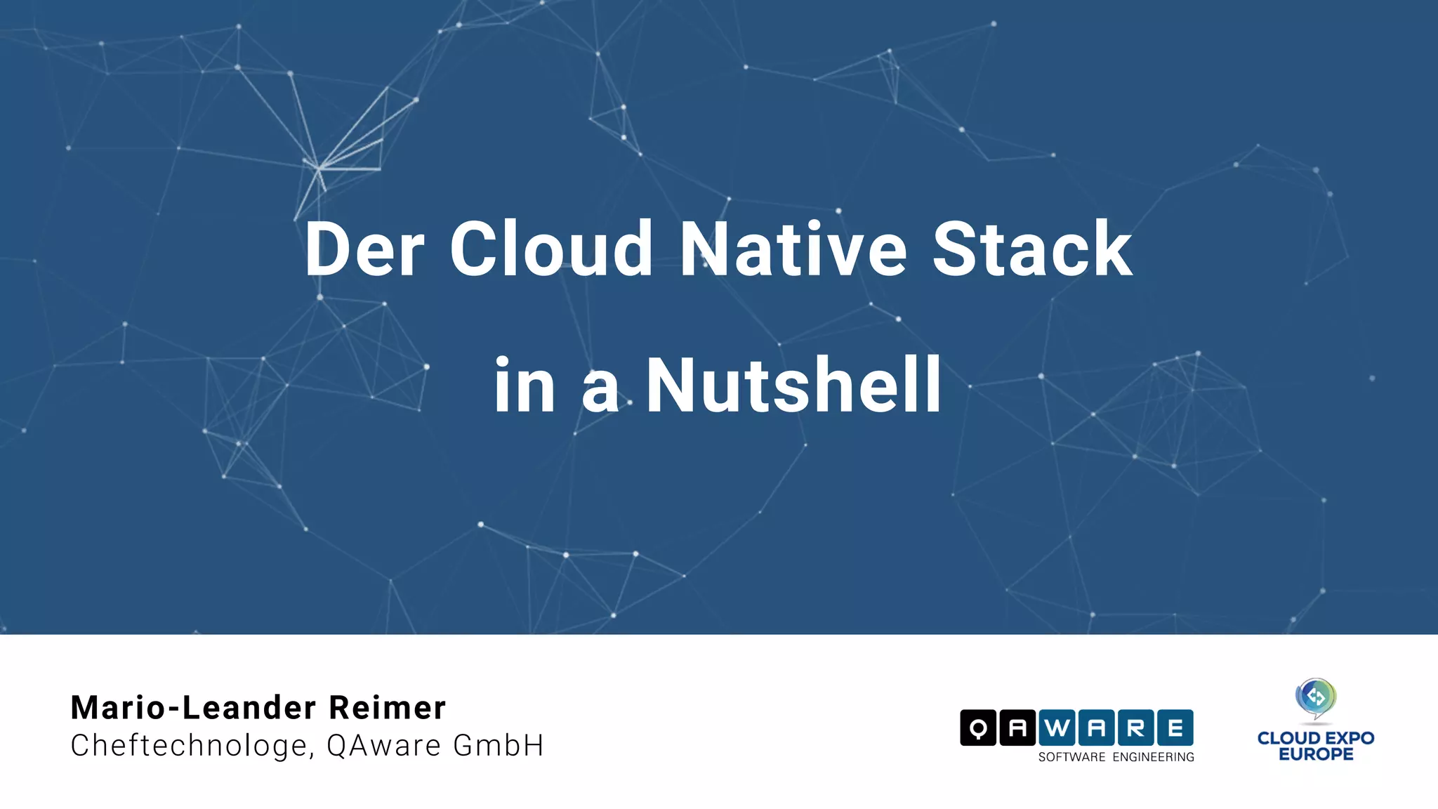 Der Cloud Native Stack
in a Nutshell
Mario-Leander Reimer
Cheftechnologe, QAware GmbH
 