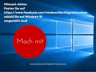 Add text
www.windows10-erfolgreich-nutzen.com
Mitmach Aktion
Posten Sie auf
https://www.facebook.com/windows10erfolgreichnutzen
sobald Sie auf Windows 10
umgestellt sind!
Mach mit
 