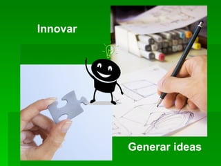 Innovar Generar ideas 