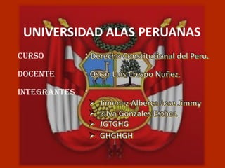 CURSO :
DOCENTE :
INTEGRANTES :
UNIVERSIDAD ALAS PERUANAS
 