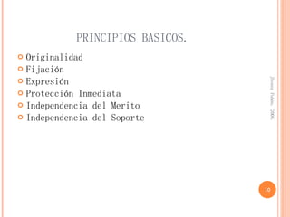 PRINCIPIOS BASICOS. <ul><li>Originalidad </li></ul><ul><li>Fijación </li></ul><ul><li>Expresión </li></ul><ul><li>Protecci...