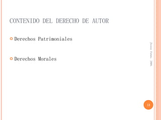 CONTENIDO DEL DERECHO DE AUTOR <ul><li>Derechos Patrimoniales  </li></ul><ul><li>Derechos Morales </li></ul>Jhonny Pabón. ...