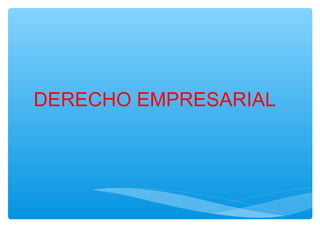 DERECHO EMPRESARIAL
 