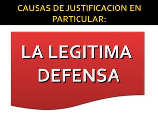 LA LEGITIMALA LEGITIMA
DEFENSADEFENSA
 