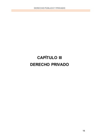 18
DERECHO PÚBLICO Y PRIVADO
CAPÍTULO III
DERECHO PRIVADO
 
