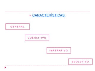  CARACTERÍSTICAS:
 