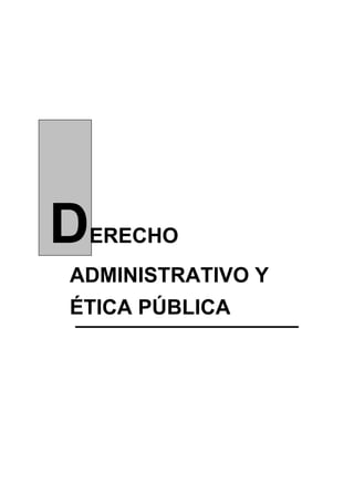 DERECHO
ADMINISTRATIVO Y
ÉTICA PÚBLICA
 
