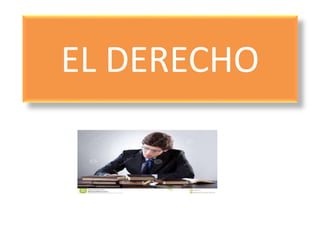 EL DERECHO
 