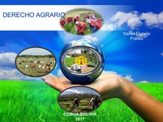 Page 1
DERECHO AGRARIO
COBIJA-BOLIVIA
2017
Daniel Cornejo
Franco
 