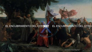 1 UNIVERSIDAD X Mayor de San Simon
1492
EL ENCUBRIMIENTO DEL OTRO EL ENCUBRIMIENTO DEL OTRO
 