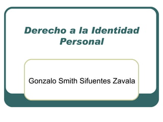 Derecho a la Identidad Personal Gonzalo Smith Sifuentes Zavala 