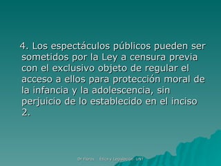4. Los espectáculos públicos pueden ser sometidos por la Ley a censura previa con el exclusivo objeto de regular el acceso a ellos para protección moral de la infancia y la adolescencia, sin perjuicio de lo establecido en el inciso 2. 