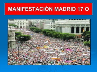 MANIFESTACIÓN MADRID 17 O
 