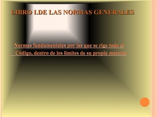 LIBRO I.DE LAS NORMAS GENERALES
 