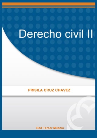 Derecho civil II
PRISILA CRUZ CHAVEZ
Red Tercer Milenio
 