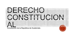 Constitución de la República de Guatemala.

 