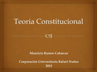Mauricio Ramos Cabarcas
Corporación Universitaria Rafael Nuñez
2015
 