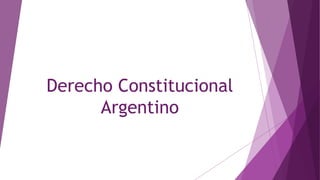 Derecho Constitucional
Argentino
 