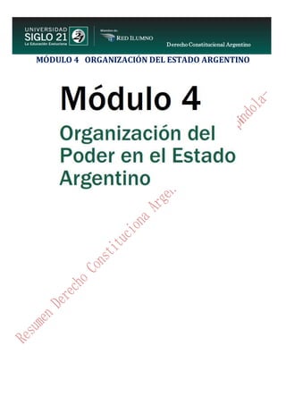 Derecho Constitucional Argentino
N. Diana Espíndola
MÓDULO 4 ORGANIZACIÓN DEL ESTADO ARGENTINO
 