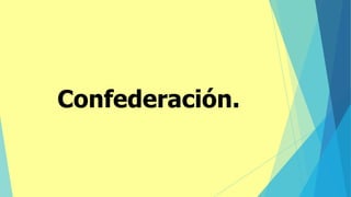 Confederación.
 