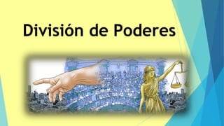 División de Poderes
 