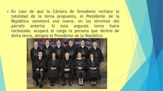  En caso de que la Cámara de Senadores
totalidad de la terna propuesta, el Presidente
una nueva, en los términos
rechace la
de la
del
República someterá
párrafo anterior
. Si esta segunda terna fuera
rechazada, ocupará el cargo la persona que dentro de
dicha terna, designe el Presidente de la República
 