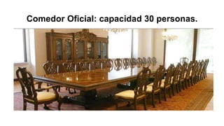Comedor Oficial: capacidad 30 personas.
 