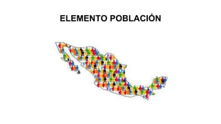 ELEMENTO POBLACIÓN
 