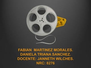 FABIAN  MARTINEZ MORALES.DANIELA TRIANA SANCHEZ.DOCENTE: JANNETH WILCHES.NRC: 8276 