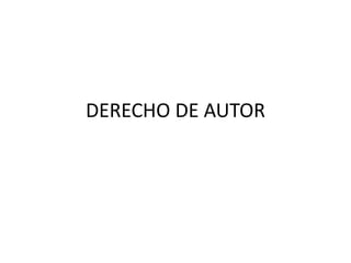 DERECHO DE AUTOR
 