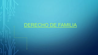 DERECHO DE FAMILIA
 