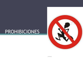 PROHIBICIONES
 
