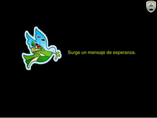 Surge un mensaje de esperanza.
 