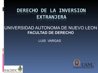 UNIVERSIDAD AUTONOMA DE NUEVO LEON FACULTAD DE DERECHO LUIS  VARGAS  