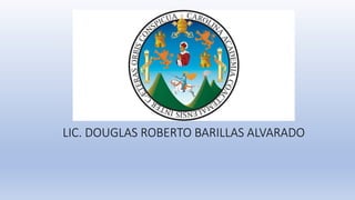 LIC. DOUGLAS ROBERTO BARILLAS ALVARADO
 