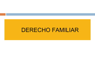 DERECHO FAMILIAR
 