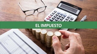 EL IMPUESTO
 