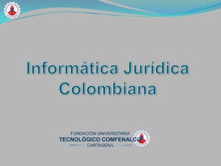 FUNDACIÓN UNIVERSITARIA
TECNOLÓGICO COMFENALCO
         CARTAGENA
 