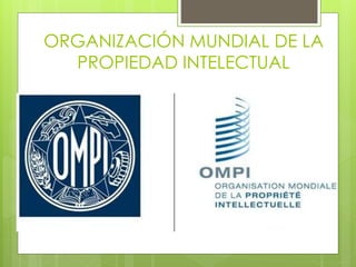 ORGANIZACIÓN MUNDIAL DE LA
PROPIEDAD INTELECTUAL
 