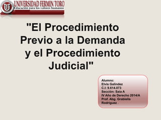 Alumno:
Elvis Galindez
C.I: 9.614.073
Sección: Saia A
IV Año de Derecho 2014/A
Prof. Abg. Grabielis
Rodriguez .
 