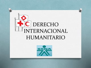 DERECHO
INTERNACIONAL
HUMANITARIO
 
