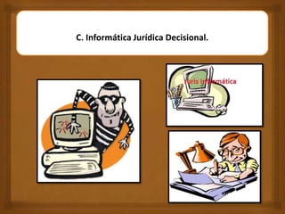 C. Informática Jurídica Decisional.
 