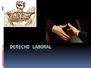 DERECHO LABORAL
 