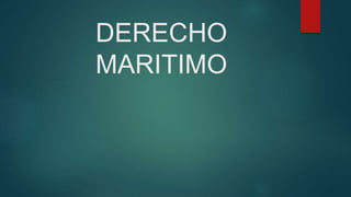 DERECHO
MARITIMO
 