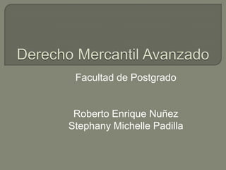 Facultad de Postgrado

Roberto Enrique Nuñez
Stephany Michelle Padilla

 